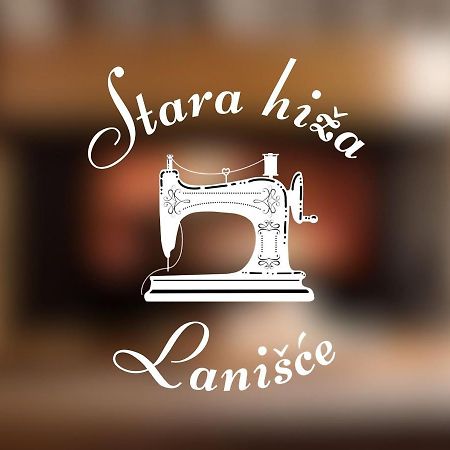 Stara Hiza Βίλα Lanisce Εξωτερικό φωτογραφία